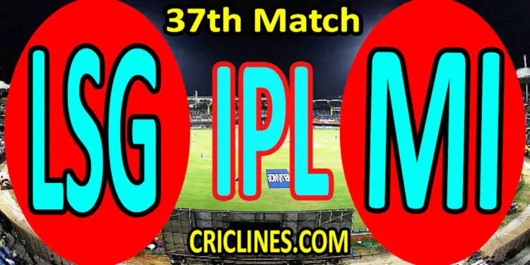 Today Match Prediction-Lucknow Super Giants vs Mumbai Indians-IPL T20 2022-37th Match-Who Will Win
