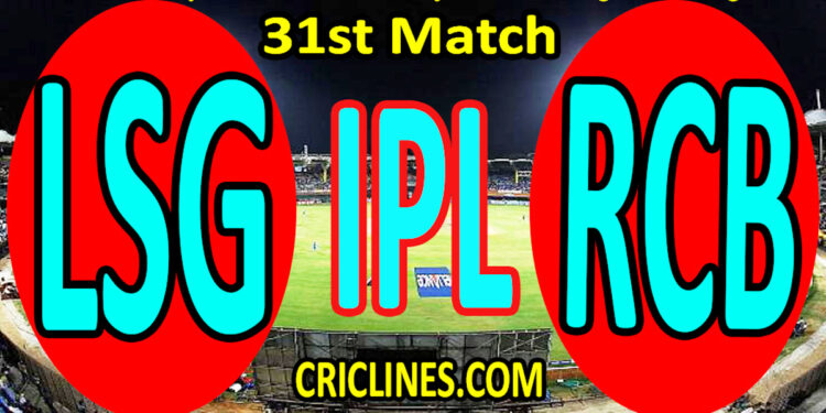 Today Match Prediction-Lucknow Super Giants vs Royal Challengers Bangalore-IPL T20 2022-31st Match-Who Will Win