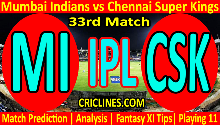Today Match Prediction-MI vs CSK-IPL T20 2022-33rd Match-Who Will Win