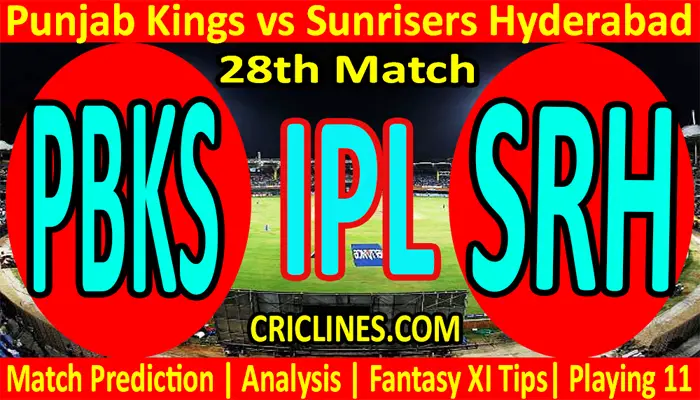 Today Match Prediction-PBKS vs SRH-IPL T20 2022-28th Match-Who Will Win
