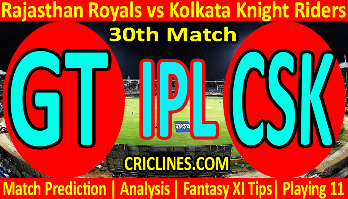 Today Match Prediction-RR vs KKR-IPL T20 2022-30th Match-Who Will Win