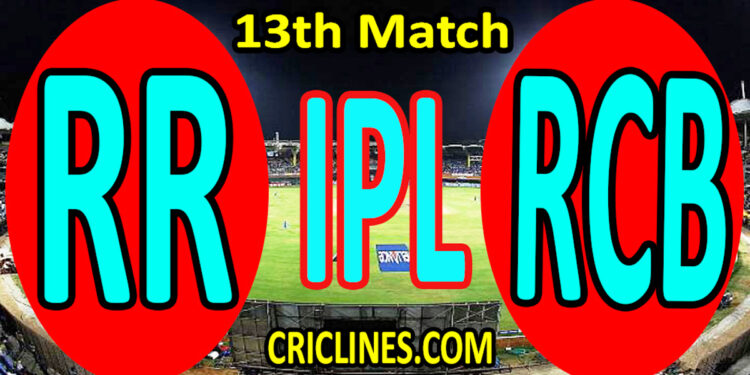 Today Match Prediction-Rajasthan Royals vs Royal Challengers Bangalore-IPL T20 2022-13th Match-Who Will Win