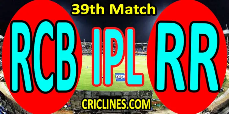 Today Match Prediction-Royal Challengers Bangalore vs Rajasthan Royals-IPL T20 2022-39th Match-Who Will Win