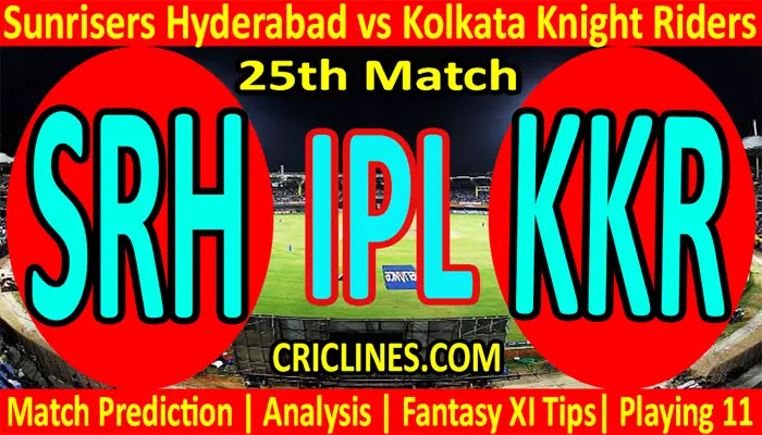 Today Match Prediction-SRH vs KKR-IPL T20 2022-25th Match-Who Will Win