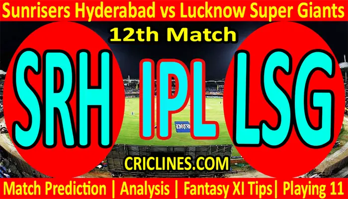 Today Match Prediction-SRH vs LSG-IPL T20 2022-12th Match-Who Will Win