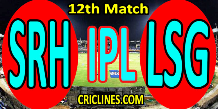 Today Match Prediction-Sunrisers Hyderabad vs Lucknow Super Giants-IPL T20 2022-12th Match-Who Will Win