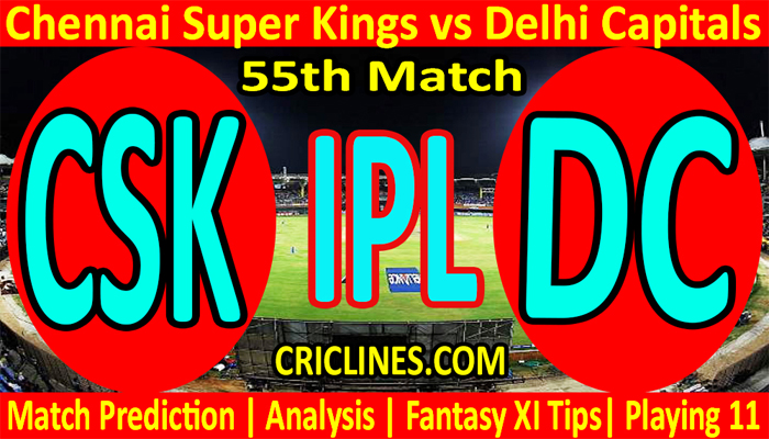 Today Match Prediction-CSK vs DC-IPL T20 2022-55th Match-Who Will Win