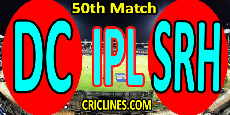 Today Match Prediction-Delhi Capitals vs Sunrisers Hyderabad-IPL T20 2022-50th Match-Who Will Win