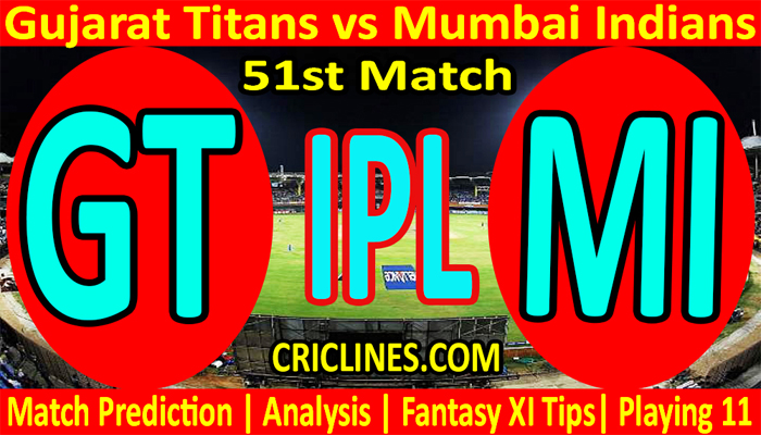 Today Match Prediction-GT vs MI-IPL T20 2022-51st Match-Who Will Win
