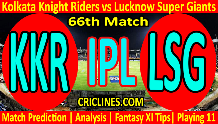 Today Match Prediction-KKR vs LSG-IPL T20 2022-66th Match-Who Will Win