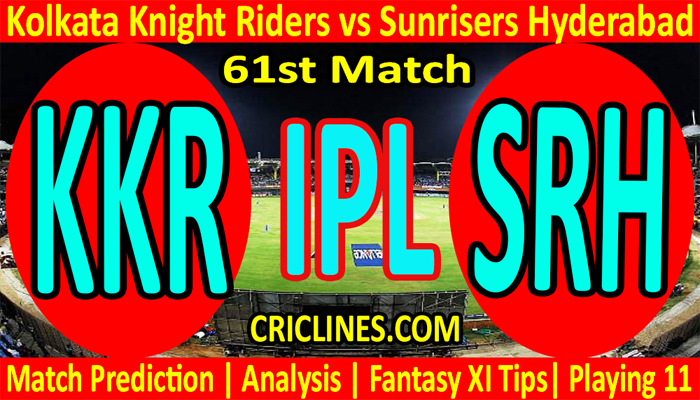 Today Match Prediction-KKR vs SRH-IPL T20 2022-61st Match-Who Will Win