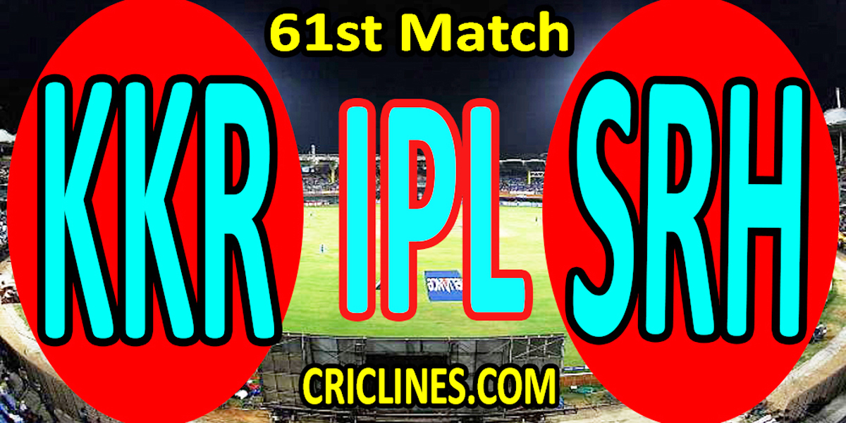 Today Match Prediction-Kolkata Knight Riders vs Sunrisers Hyderabad-IPL T20 2022-61st Match-Who Will Win