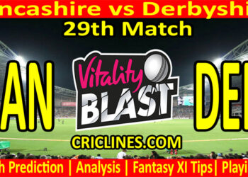 Today Match Prediction-LAN vs DER-Vitality T20 Blast 2022-29th Match-Who Will Win