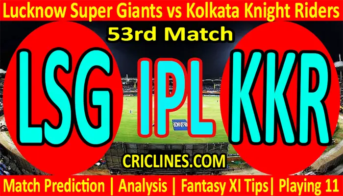 Today Match Prediction-LSG vs KKR-IPL T20 2022-53rd Match-Who Will Win