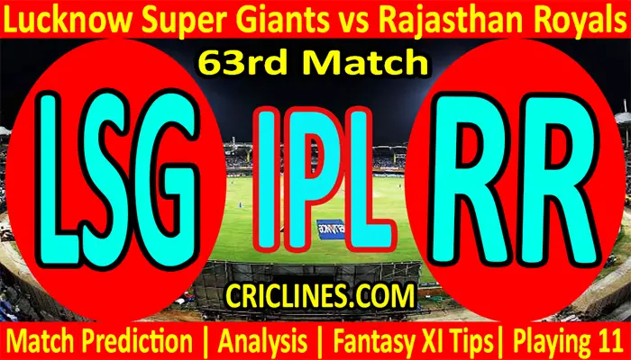 Today Match Prediction-LSG vs RR-IPL T20 2022-63rd Match-Who Will Win