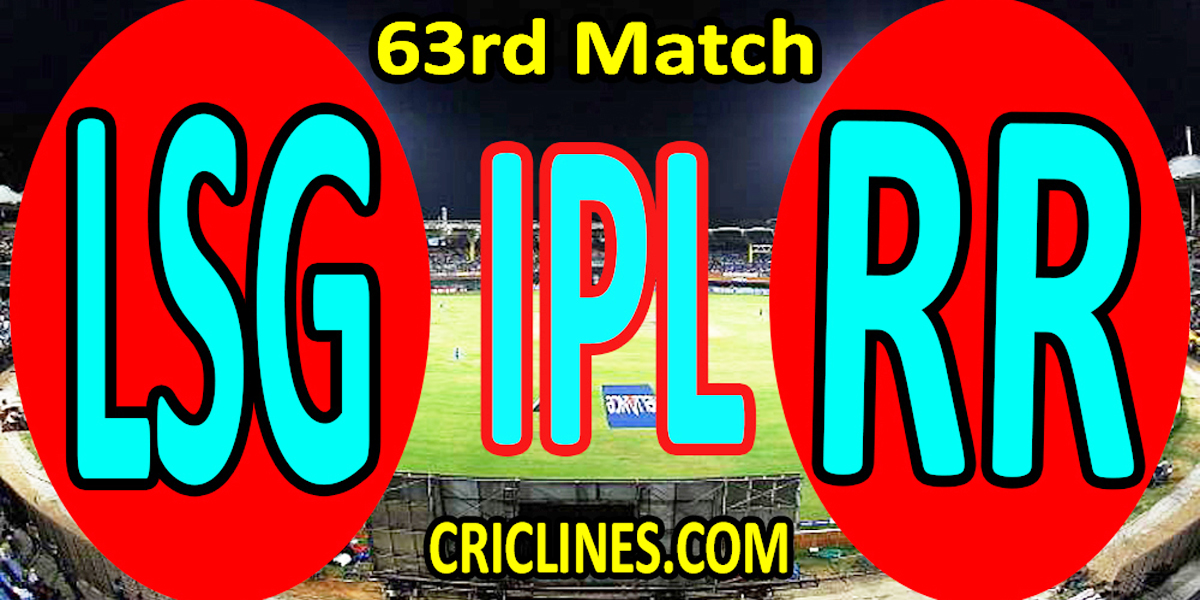 Today Match Prediction-Lucknow Super Giants vs Rajasthan Royals-IPL T20 2022-63rd Match-Who Will Win