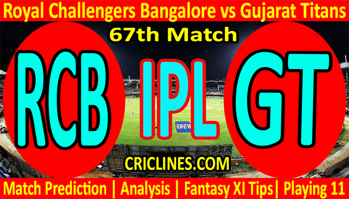 Today Match Prediction-RCB vs GT-IPL T20 2022-67th Match-Who Will Win