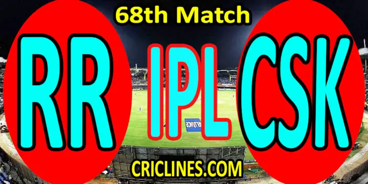 Today Match Prediction-Rajasthan Royals vs Chennai Super Kings-IPL T20 2022-68th Match-Who Will Win