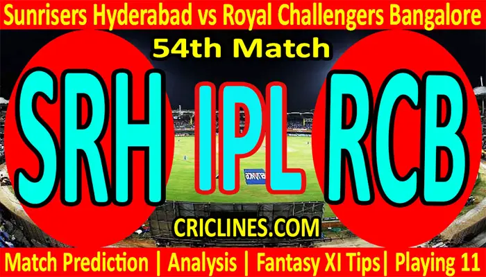 Today Match Prediction-SRH vs RCB-IPL T20 2022-54th Match-Who Will Win