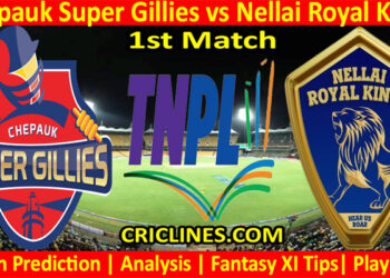 Today Match Prediction-Chepauk Super Gillies vs Nellai Royal Kings-TNPL T20 2022-1st Match-Who Will Win
