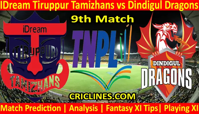 Today Match Prediction-IDream Tiruppur Tamizhans vs Dindigul Dragons-TNPL T20 2022-9th Match-Who Will Win