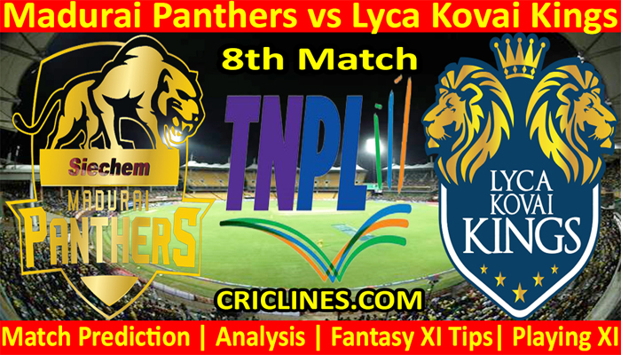 Today Match Prediction-Madurai Panthers vs Lyca Kovai Kings-TNPL T20 2022-8th Match-Who Will Win