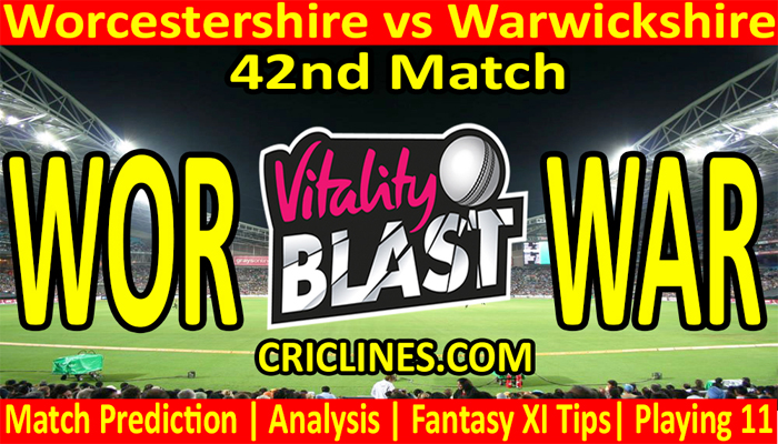 Today Match Prediction-WOR vs WAR-Vitality T20 Blast 2022-42nd Match-Who Will Win