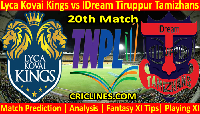 Today Match Prediction-Lyca Kovai Kings vs IDream Tiruppur Tamizhans-TNPL T20 2022-20th Match-Who Will Win