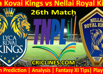 Today Match Prediction-Lyca Kovai Kings vs Nellai Royal Kings-TNPL T20 2022-26th Match-Who Will Win