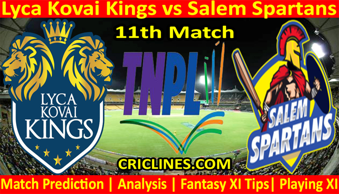 Today Match Prediction-Lyca Kovai Kings vs Salem Spartans-TNPL T20 2022-11th Match-Who Will Win