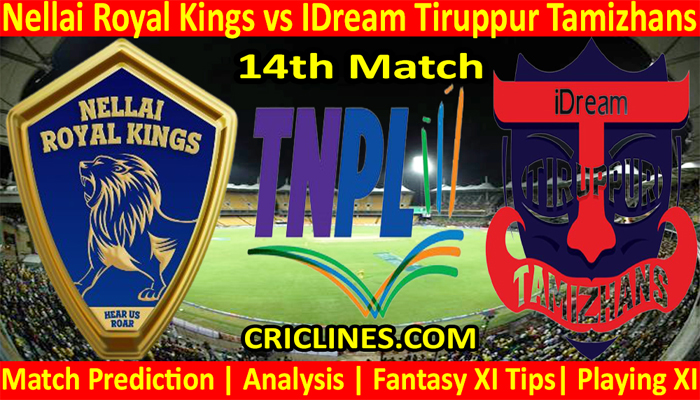 Today Match Prediction-Nellai Royal Kings vs IDream Tiruppur Tamizhans-TNPL T20 2022-14th Match-Who Will Win