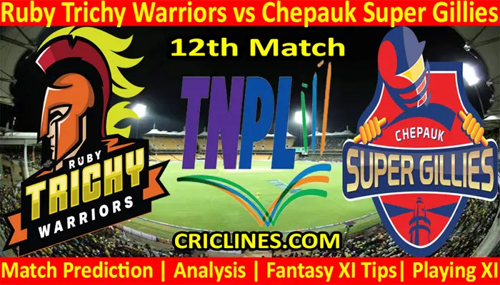 Today Match Prediction-Ruby Trichy Warriors vs Chepauk Super Gillies-TNPL T20 2022-12th Match-Who Will Win