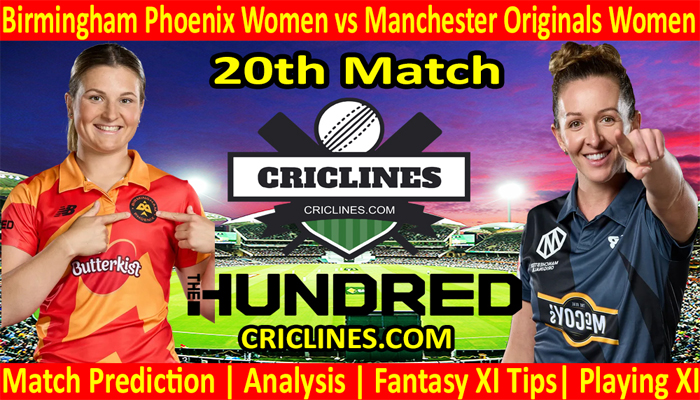 Today Match Prediction-Birmingham Phoenix Women vs Manchester Originals Women-The Hundred Womens Competition 2022-20th Match-Who Will Win