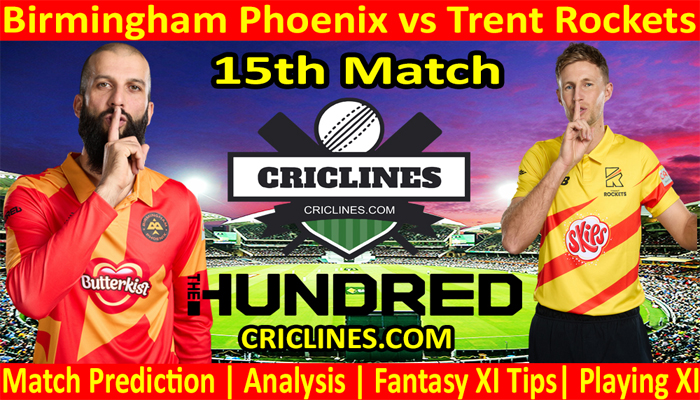 Today Match Prediction-Birmingham Phoenix vs Trent Rockets-The Hundred League-2022-15th Match-Who Will Win