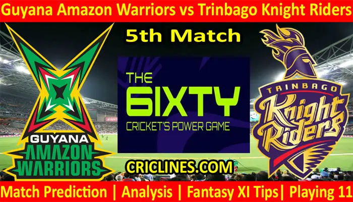 Today Match Prediction-Guyana Amazon Warriors vs Trinbago Knight Riders-The 6ixty 2022-5th Match-Who Will Win