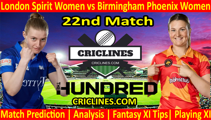 Today Match Prediction-London Spirit Women vs Birmingham Phoenix Women-The Hundred Womens Competition 2022-22nd Match-Who Will Win