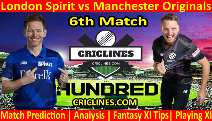 Today Match Prediction-London Spirit vs Manchester Originals-The Hundred League-2022-6th Match-Who Will Win