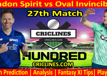 Today Match Prediction-London Spirit vs Oval Invincibles-The Hundred League-2022-27th Match-Who Will Win
