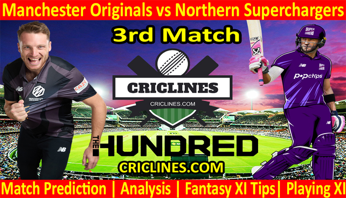 Today Match Prediction-Manchester Originals vs Northern Superchargers-The Hundred League-2022-3rd Match-Who Will Win
