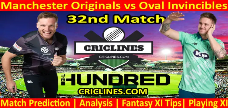Today Match Prediction-Manchester Originals vs Oval Invincibles-The Hundred League-2022-32nd Match-Who Will Win