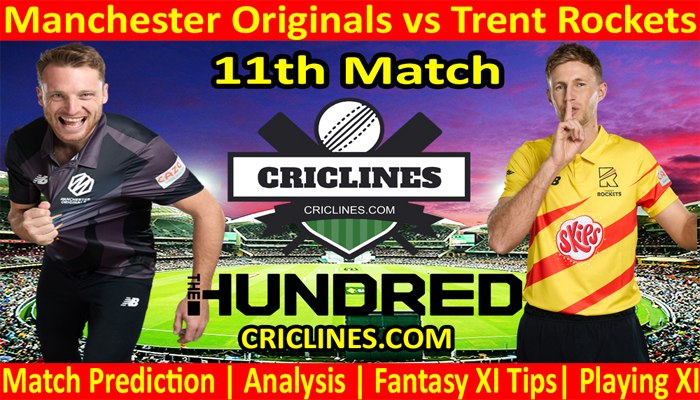 Today Match Prediction-Manchester Originals vs Trent Rockets-The Hundred League-2022-11th Match-Who Will Win