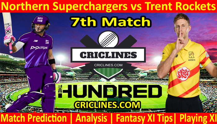 Today Match Prediction-Northern Superchargers vs Trent Rockets-The Hundred League-2022-7th Match-Who Will Win
