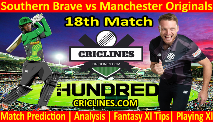 Today Match Prediction-Southern Brave vs Manchester Originals-The Hundred League-2022-18th Match-Who Will Win