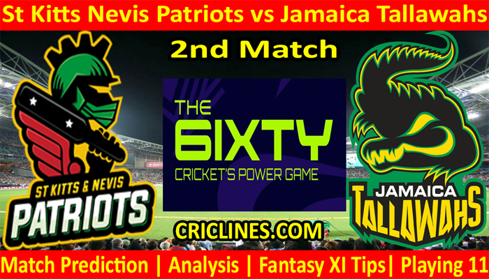 Today Match Prediction-St Kitts Nevis Patriots vs Jamaica Tallawahs-The 6ixty 2022-2nd Match-Who Will Win