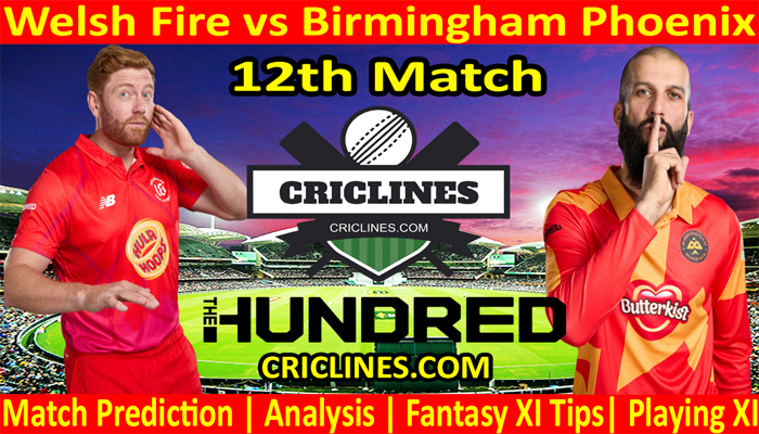 Today Match Prediction-Welsh Fire vs Birmingham Phoenix-The Hundred League-2022-12th Match-Who Will Win