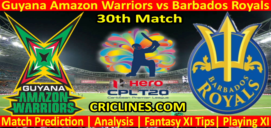 Today Match Prediction-Guyana Amazon Warriors vs Barbados Royals-CPL T20 2022-30th Match-Who Will Win