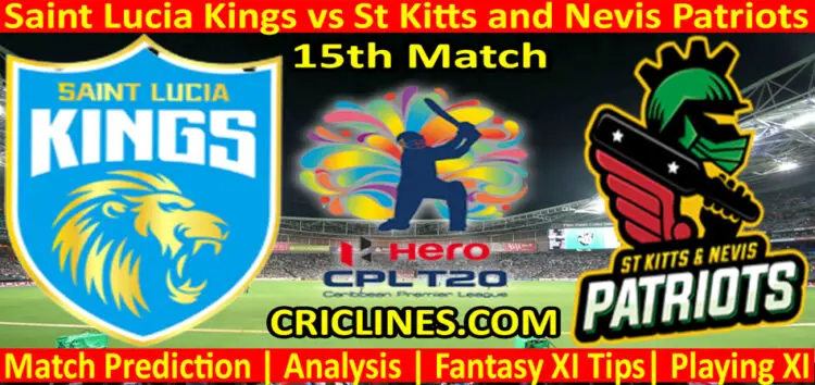 Today Match Prediction-Saint Lucia Kings vs St Kitts and Nevis Patriots-CPL T20 2022-15th Match-Who Will Win