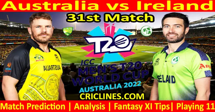 Today Match Prediction-AUS vs IRE-ICC T20 World Cup 2022-Dream11-31st Match-Who Will Win