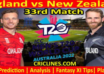 Today Match Prediction-ENG vs NZ-ICC T20 World Cup 2022-Dream11-33rd Match-Who Will Win