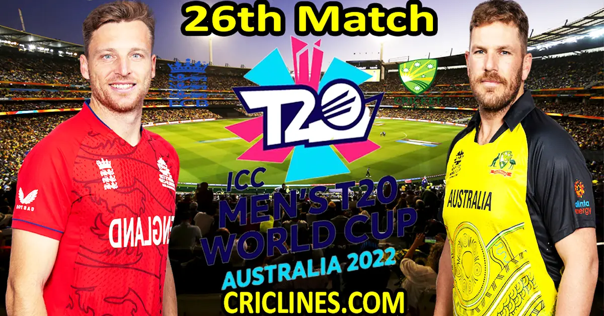 Today Match Prediction-England vs Australia-ICC T20 World Cup 2022-Dream11-26th Match-Who Will Win